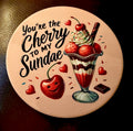 You're the Cherry to My Sundae Coaster